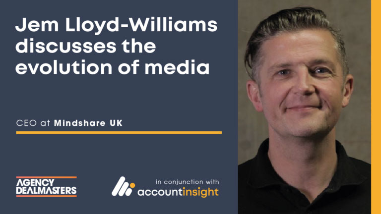 AccountInsight_Podcast - Jem Lloyd-Williams, UK CEO of Mindshare, on the Evolution of Media