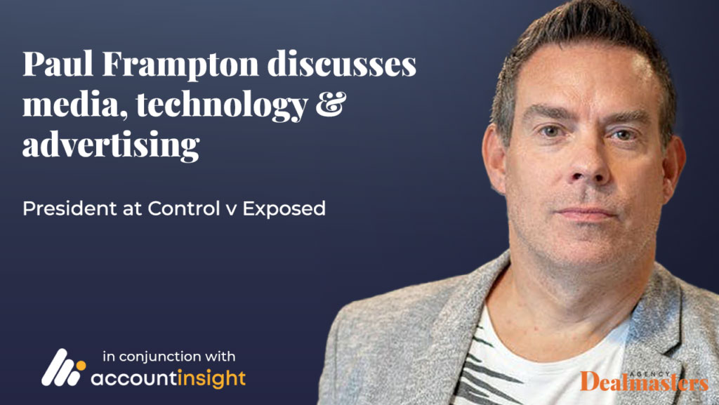 AccountInsight_Podcast - Paul Frampton on Technology, Advertising & Media’s role in Marketing