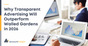 Why Transparent Advertising Will Outperform Walled Gardens in 2026