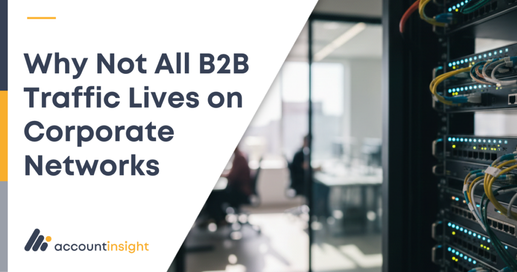 Why Not All B2B Traffic Lives on Corporate Networks