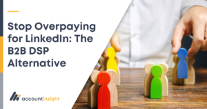Stop Overpaying for LinkedIn The B2B DSP Alternative