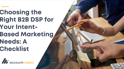Choosing the right B2B DSP for your Intent-Based Marketing Needs