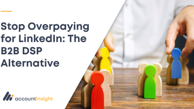 Stop Overpaying for LinkedIn The B2B DSP Alternative